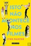 Isto Não Acontece nos Filmes, Lynn Painter - Livro - Bertrand