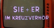 Sie und Er im Kreuzverhör – fernsehserien.de