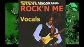 Steve Miller Band Rock'n Me (Vocals) - YouTube
