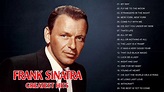 Frank Sinatra Greatest Hits 2018 II Best Songs Of Frank Sinatra Full ...
