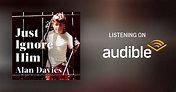 Just Ignore Him Audiobook | Alan Davies | Audible.co.uk