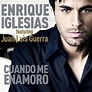 Cuando Me Enamoro — Enrique Iglesias | Last.fm