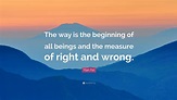 Han Fei Quote: “The way is the beginning of all beings and the measure ...