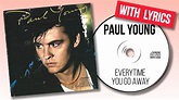 Paul Young - Everytime You Go Away (with lyrics) - YouTube