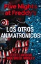 Five Nights At Freddy'S. Los Otros Animatrónicos (ebook) · Ebooks · El ...