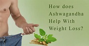 How Does Ashwagandha Help With Weight Loss?