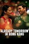 ‎Already Tomorrow in Hong Kong (2015) directed by Emily Ting • Reviews ...