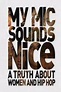 Onde assistir My Mic Sounds Nice: A Truth About Women and Hip Hop (2010 ...