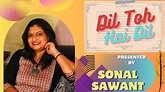 Dil Toh Hai Dil | Video Song by Sonal Sawant - YouTube