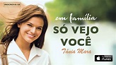 Tânia Mara - Só Vejo Você (CD novela Em Família) - YouTube