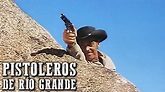 Pistoleros de Río Grande | PELÍCULA DEL OESTE | Español | Película de ...