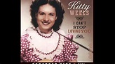 Kitty Wells- I Can't Stop Loving You (Lyrics in description)- Kitty ...