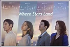 Where Stars Land Korean Drama Review