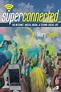 Superconnected: The Internet, Digital Media, and Techno-Social Life by ...