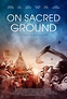 On Sacred Ground Movie Poster (#2 of 2) - IMP Awards