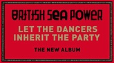 British Sea Power - Album out now "Let The Dancers Inherit The Party ...