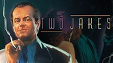 The Two Jakes - Watch Full Movie on Paramount Plus