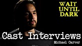 Wait Until Dark Cast Interviews: Michael Carver - YouTube