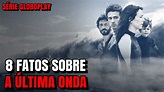 8 FATOS SOBRE A ÚLTIMA ONDA (Série Globoplay) - YouTube