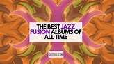 The Best Jazz Fusion Albums of All Time