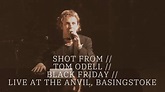 SHOT FROM // TOM ODELL // BLACK FRIDAY // LIVE AT THE ANVIL ...