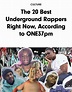 CULTURE The 20 Best Underground Rappers Right Now, According to ONES ...