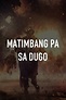 How to watch and stream Matimbang pa sa Dugo - 1995 on Roku