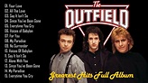 The Outfield Best Songs Greatest Hits Full Album 2022 - Best Songs Of ...