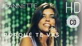 Jeannette Porqué te vas (HD-audio cd) - YouTube