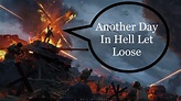 Another Day In Hell Let Loose - YouTube
