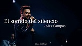 El sonido del silencio - Alex Campos (Letra) - YouTube