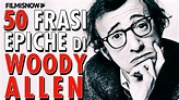 WOODY ALLEN | 50 FRASI EPICHE - YouTube