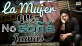 Como tocar La Mujer Que No Soñé Jamás - Ricardo Arjona en Guitarra ...