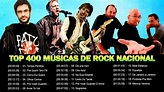 Top 400 Músicas de Rock Nacional - O Melhor do Rock Brasileiro de Todos ...