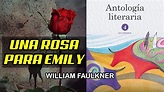 UNA ROSA PARA EMILY DE WILLIAM FAULKNER | ANTOLOGÍA LITERARIA 4º - YouTube