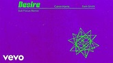 Calvin Harris, Sam Smith - Desire (Sub Focus Remix - Official Audio ...