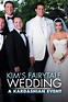 Kim's Fairytale Wedding: A Kardashian Event - Rotten Tomatoes