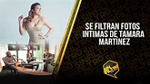 Se filtran fotos intimas de Tamara Martínez!!! - YouTube