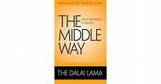 The Middle Way: Faith Grounded in Reason by Dalai Lama XIV