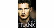 Totally Frank: The Autobiography of Frank Lampard by Frank Lampard