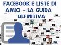 Facebook e liste di amici - Guida completa