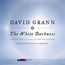 The White Darkness: Amazon.co.uk: Grann, David, Patton, Will ...