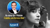 Au cœur de l'histoire: Colette, une femme libre (Franck Ferrand) - YouTube