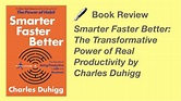 Smarter Faster Better: The Secrets of Being Productive in Life and ...