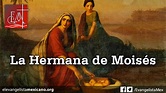 La Hermana de Moisés – El Evangelista Mexicano