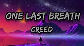 Creed - One last breath (lyrics) 🎵🎵 | Full lyrical video - YouTube