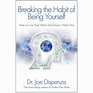 Breaking the Habit of Being Yourself by Dr Joe Dispenza (Paperback Boo ...
