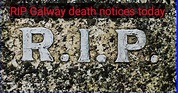 RIP Galway Death Notices Today - List - Sarkari Medical