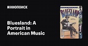 Bluesland: A Portrait in American Music — трейлеры, даты премьер ...