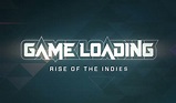 » Trailer : Game Loading – Rise of the Indies